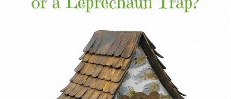 Leprechaun house ideas